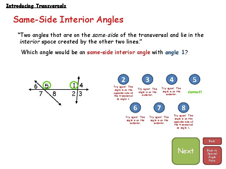 Introducing Transversals Same-Side Interior Angles “Two angles that are on the same-side of the
