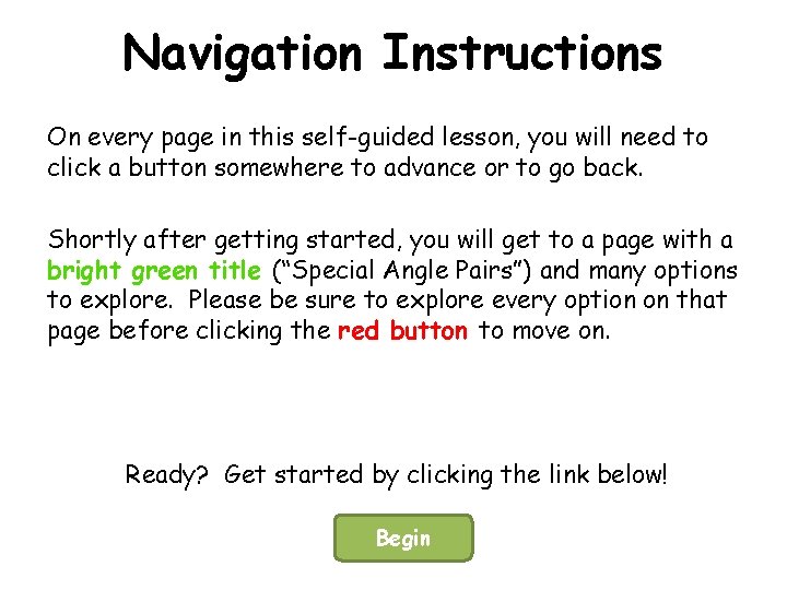 Navigation Instructions On every page in this self-guided lesson, you will need to click