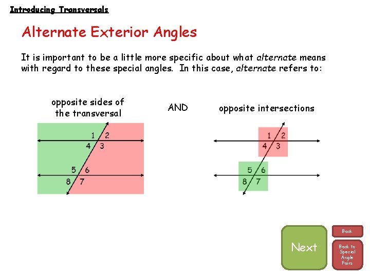 Introducing Transversals Alternate Exterior Angles It is important to be a little more specific