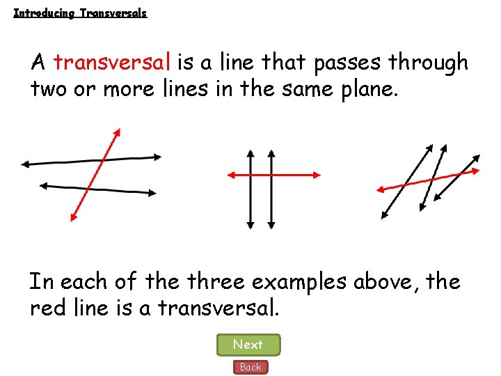 Introducing Transversals A transversal is a line that passes through two or more lines