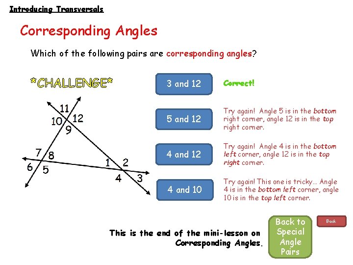 Introducing Transversals Corresponding Angles Which of the following pairs are corresponding angles? *CHALLENGE* 3