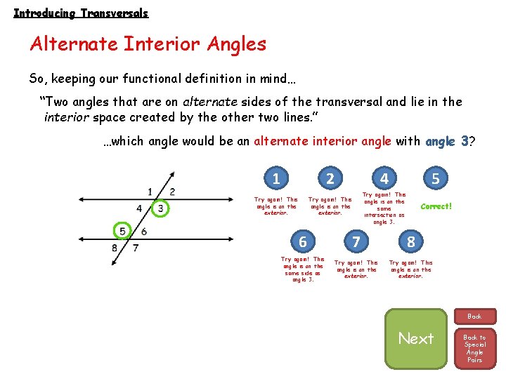 Introducing Transversals Alternate Interior Angles So, keeping our functional definition in mind… “Two angles