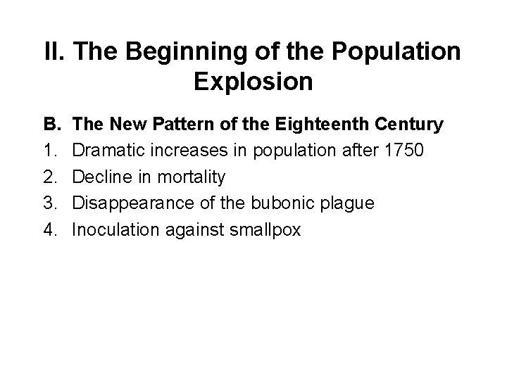 II. The Beginning of the Population Explosion B. 1. 2. 3. 4. The New