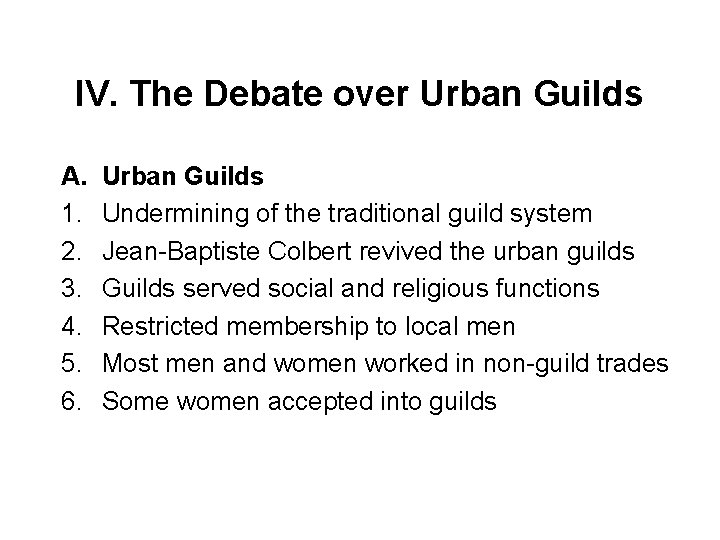 IV. The Debate over Urban Guilds A. 1. 2. 3. 4. 5. 6. Urban
