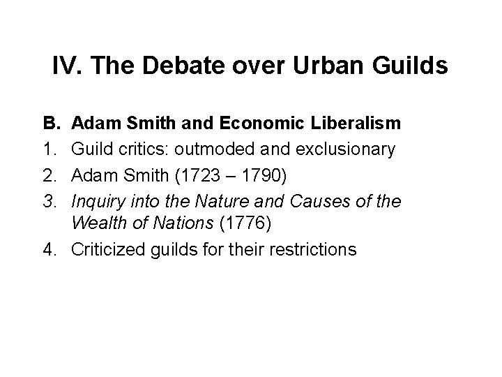IV. The Debate over Urban Guilds B. 1. 2. 3. Adam Smith and Economic