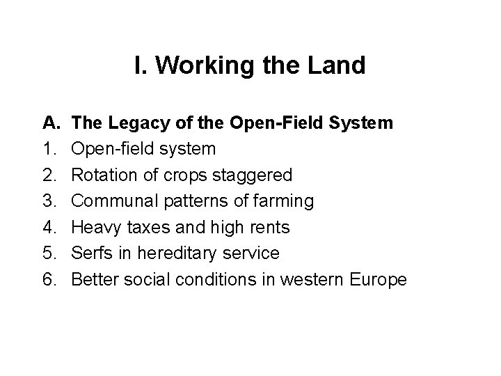 I. Working the Land A. 1. 2. 3. 4. 5. 6. The Legacy of