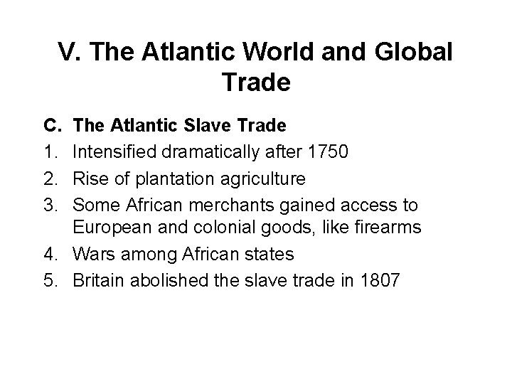 V. The Atlantic World and Global Trade C. 1. 2. 3. The Atlantic Slave