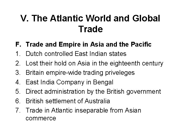 V. The Atlantic World and Global Trade F. 1. 2. 3. 4. 5. 6.