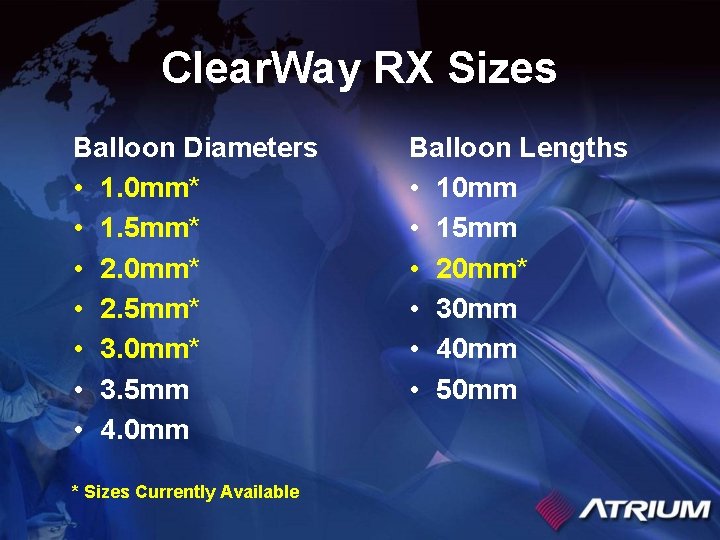 Clear. Way RX Sizes Balloon Diameters • 1. 0 mm* • 1. 5 mm*