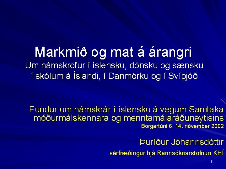 Markmið og mat á árangri Um námskröfur í íslensku, dönsku og sænsku í skólum