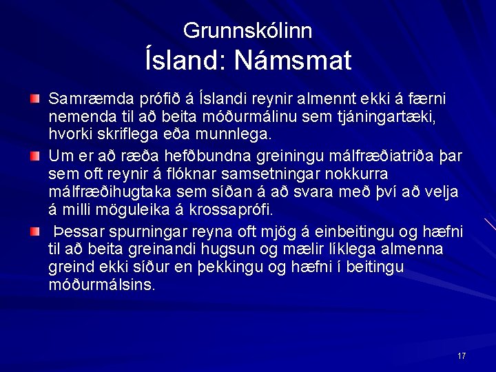 Grunnskólinn Ísland: Námsmat Samræmda prófið á Íslandi reynir almennt ekki á færni nemenda til