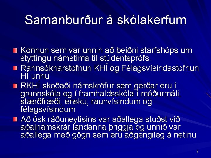 Samanburður á skólakerfum Könnun sem var unnin að beiðni starfshóps um styttingu námstíma til
