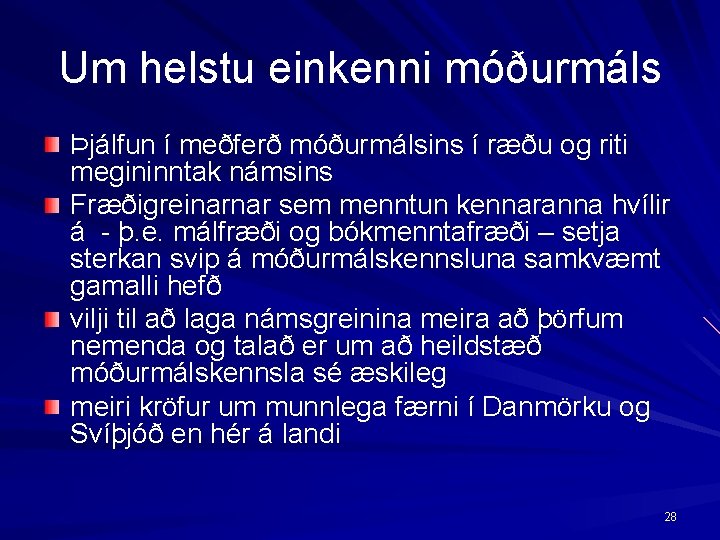 Um helstu einkenni móðurmáls Þjálfun í meðferð móðurmálsins í ræðu og riti megininntak námsins