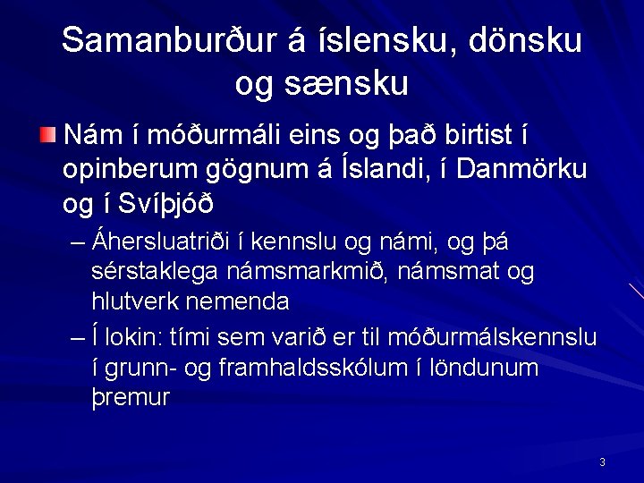 Samanburður á íslensku, dönsku og sænsku Nám í móðurmáli eins og það birtist í