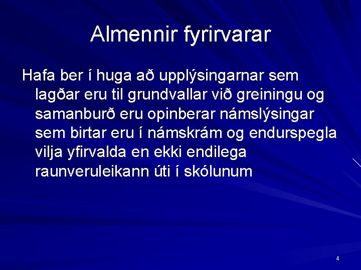 Almennir fyrirvarar Hafa ber í huga að upplýsingarnar sem lagðar eru til grundvallar við