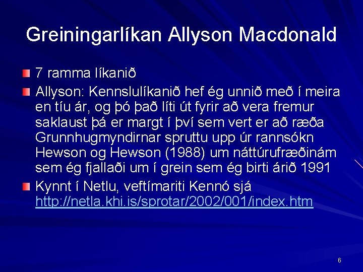Greiningarlíkan Allyson Macdonald 7 ramma líkanið Allyson: Kennslulíkanið hef ég unnið með í meira