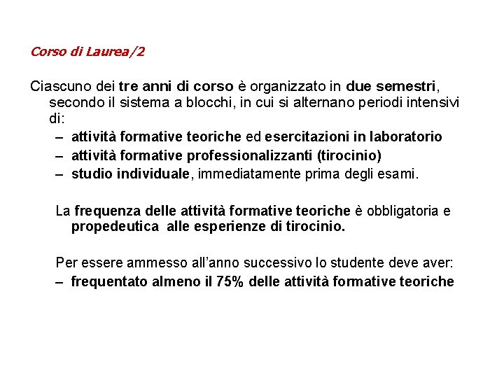 Corso di Laurea/2 Ciascuno dei tre anni di corso è organizzato in due semestri, Corso di Laurea/2 Ciascuno dei tre anni di corso è organizzato in due semestri,