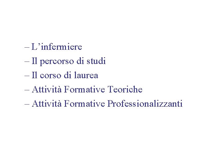 – L’infermiere – Il percorso di studi – Il corso di laurea – Attività – L’infermiere – Il percorso di studi – Il corso di laurea – Attività