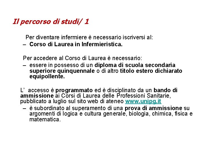 Il percorso di studi/ 1 Per diventare infermiere è necessario iscriversi al: – Corso Il percorso di studi/ 1 Per diventare infermiere è necessario iscriversi al: – Corso