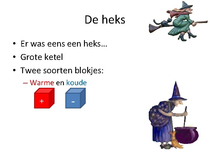 De heks • Er was een heks… • Grote ketel • Twee soorten blokjes: