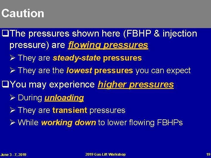 Caution q. The pressures shown here (FBHP & injection pressure) are flowing pressures Ø