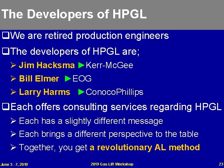 The Developers of HPGL q. We are retired production engineers q. The developers of