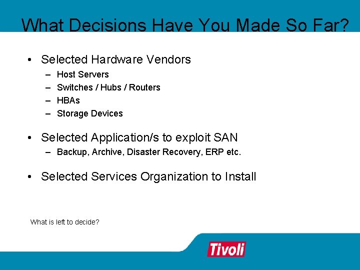 What Decisions Have You Made So Far? • Selected Hardware Vendors – – Host