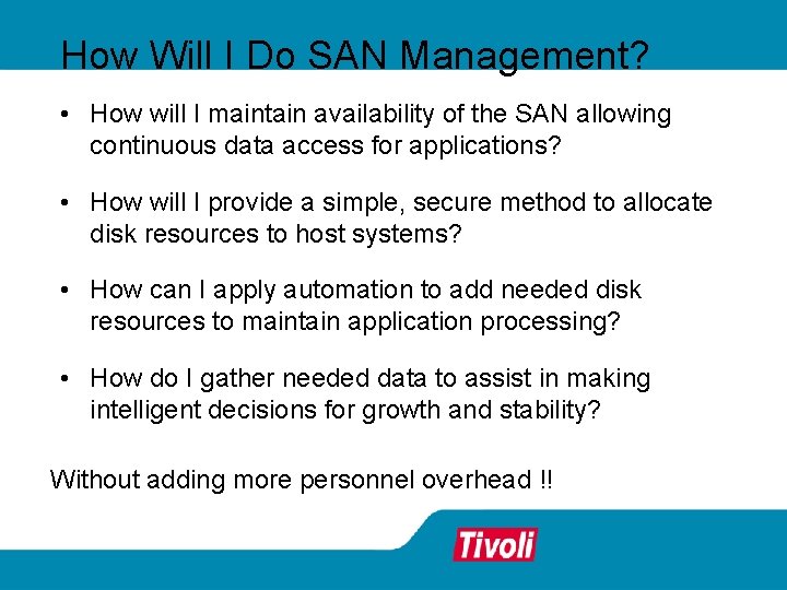 How Will I Do SAN Management? • How will I maintain availability of the