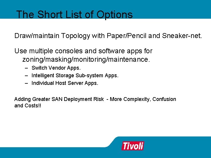 The Short List of Options Draw/maintain Topology with Paper/Pencil and Sneaker-net. Use multiple consoles