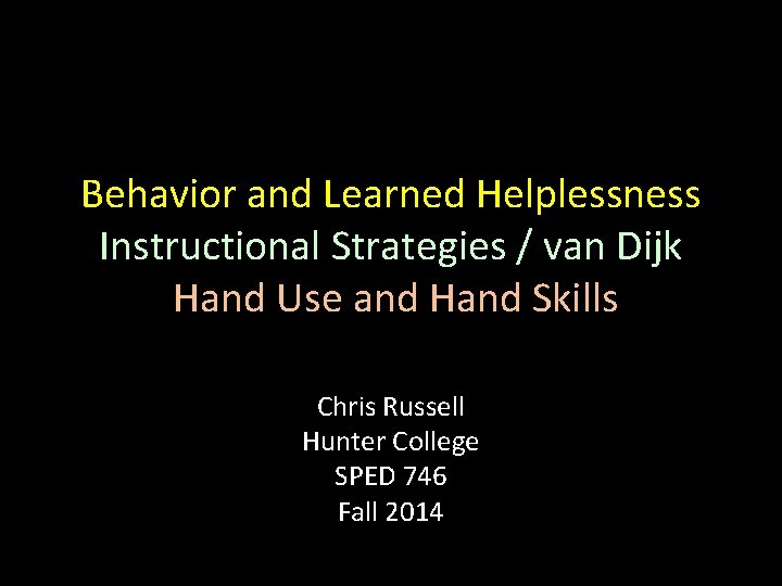Behavior and Learned Helplessness Instructional Strategies / van Dijk Hand Use and Hand Skills