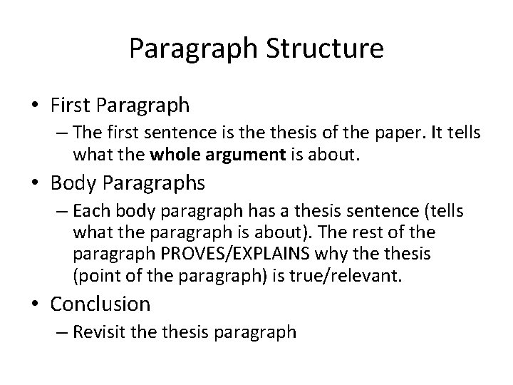Paragraph Structure • First Paragraph – The first sentence is thesis of the paper.