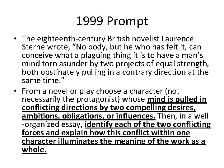 1999 Prompt • The eighteenth-century British novelist Laurence Sterne wrote, “No body, but he