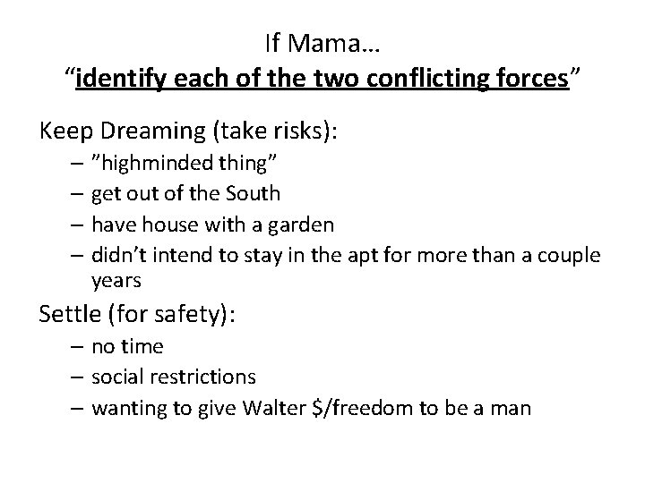 If Mama… “identify each of the two conflicting forces” Keep Dreaming (take risks): –
