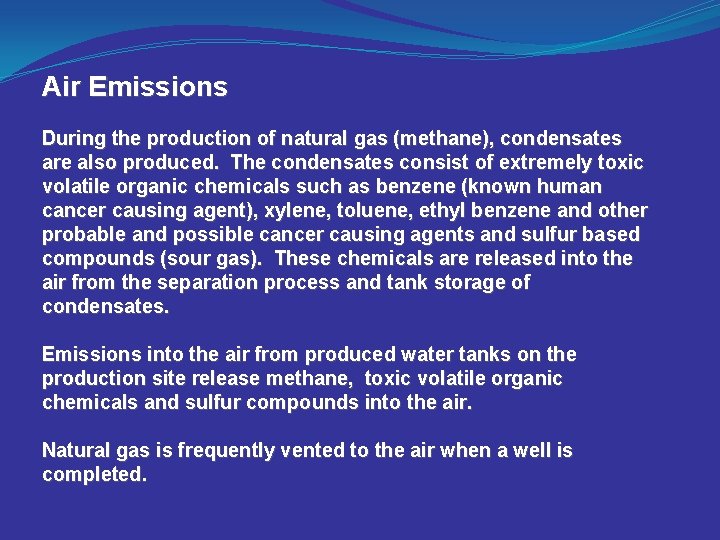 Air Emissions During the production of natural gas (methane), condensates are also produced. The