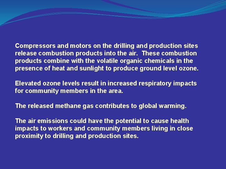 Compressors and motors on the drilling and production sites release combustion products into the