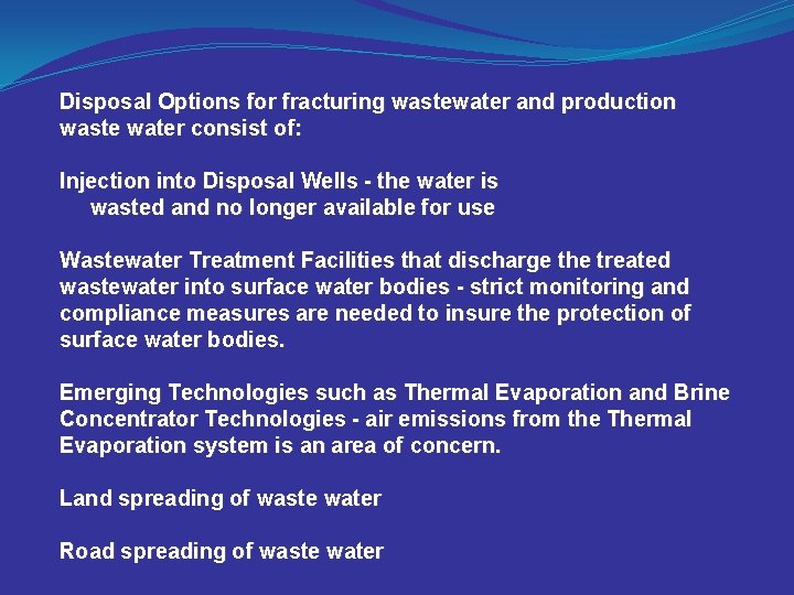 Disposal Options for fracturing wastewater and production waste water consist of: Injection into Disposal