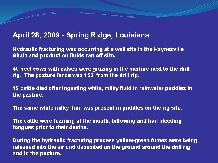 April 28, 2009 - Spring Ridge, Louisiana Hydraulic fracturing was occurring at a well