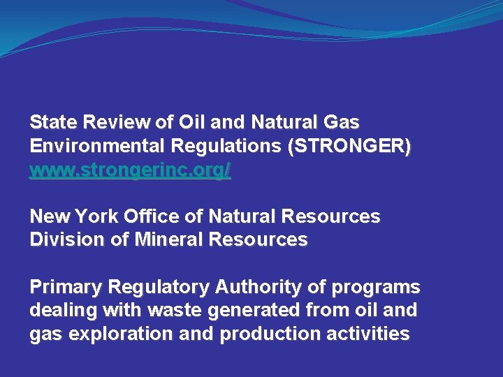 State Review of Oil and Natural Gas Environmental Regulations (STRONGER) www. strongerinc. org/ New