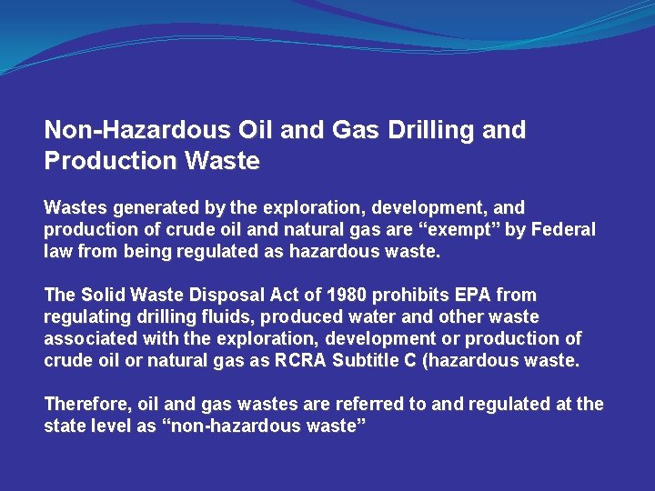 Non-Hazardous Oil and Gas Drilling and Production Wastes generated by the exploration, development, and