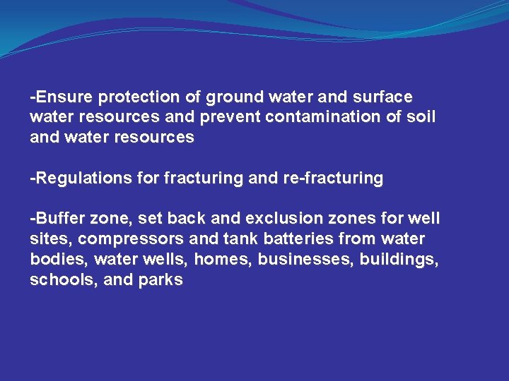 -Ensure protection of ground water and surface water resources and prevent contamination of soil