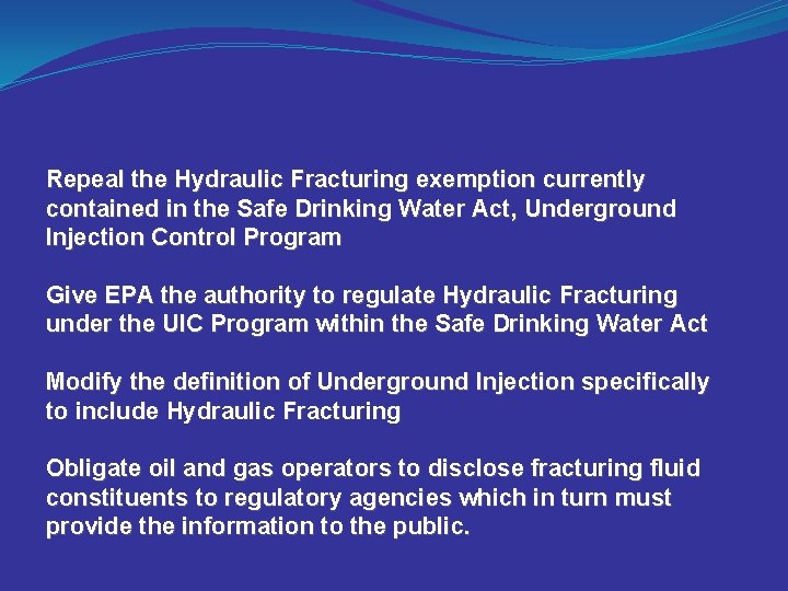 Repeal the Hydraulic Fracturing exemption currently contained in the Safe Drinking Water Act, Underground