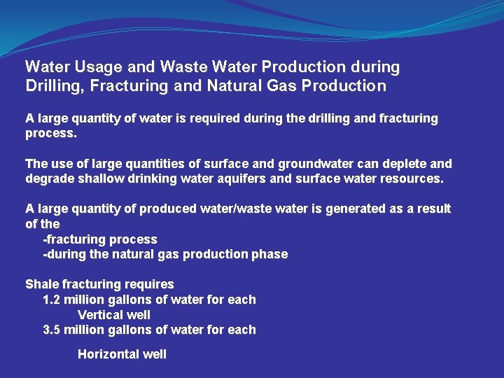 Water Usage and Waste Water Production during Drilling, Fracturing and Natural Gas Production A