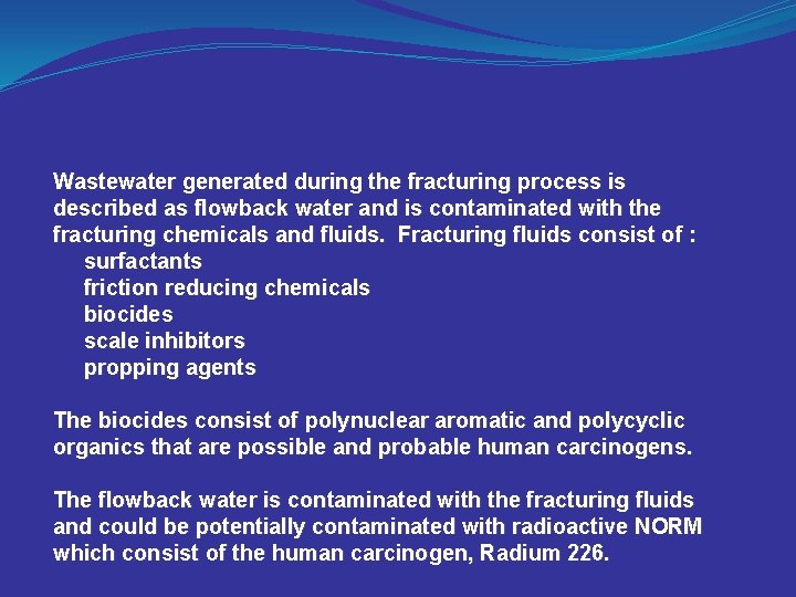 Wastewater generated during the fracturing process is described as flowback water and is contaminated