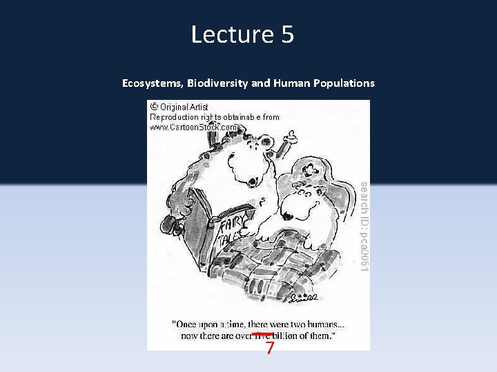 Lecture 5 Ecosystems, Biodiversity and Human Populations 7 