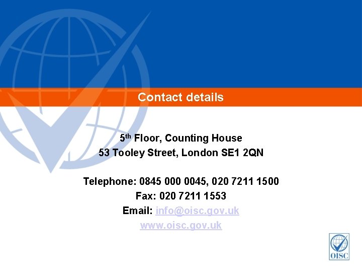 Contact details 5 th Floor, Counting House 53 Tooley Street, London SE 1 2 Contact details 5 th Floor, Counting House 53 Tooley Street, London SE 1 2