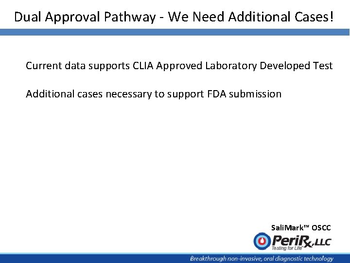 Dual Approval Pathway - We Need Additional Cases! Current data supports CLIA Approved Laboratory