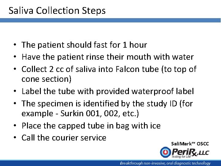 Saliva Collection Steps • The patient should fast for 1 hour • Have the