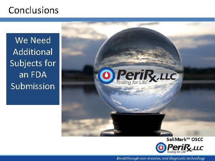 Conclusions We Need Additional Subjects for an FDA Submission Sali. Mark™ OSCC 