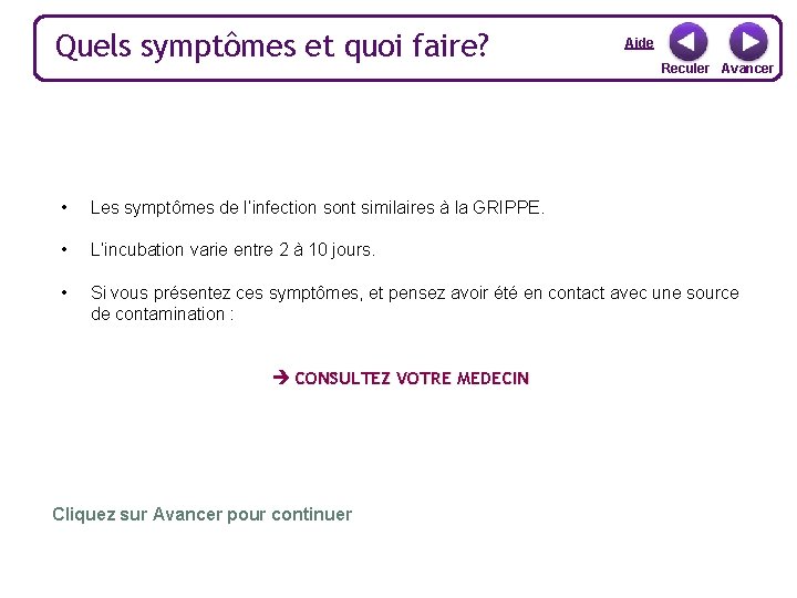 Quels symptômes et quoi faire? Aide Reculer Avancer • Les symptômes de l’infection sont