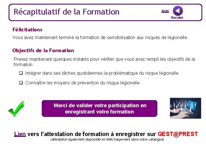 Récapitulatif de la Formation Aide Reculer Félicitations Vous avez maintenant terminé la formation de